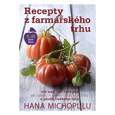 Recepty z farmářského trhu II. jaro-léto - Hana Michopulu