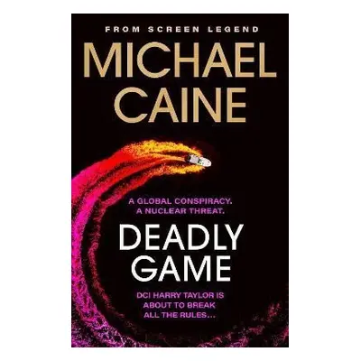 Deadly Game: The stunning thriller from the screen legend Michael Caine - Michael Caine