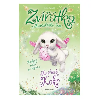 Zvířátka z Kouzelného lesa - Králíček Koko, 2. vydání - Lily Small