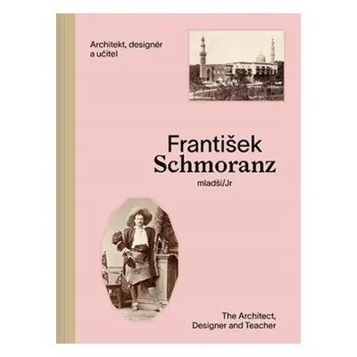 František Schmoranz mladší (1845-1892) Architekt, designér a učitel - Jindřich Vybíral