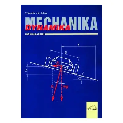 Mechanika - Dynamika pro školu a praxi - Miloslav Julina