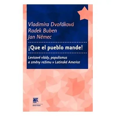 Que el pueblo mande! - Levicové vlády, populismus a změny režimu v Latinské Americe - Vladimíra 