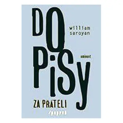 Dopisy za přáteli /poprvé - William Saroyan