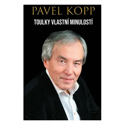 Toulky vlastní minulostí - Pavel Kopp