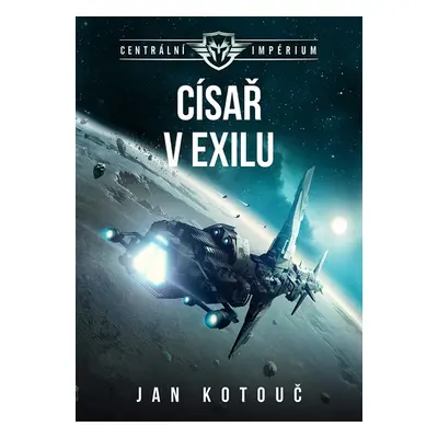 Centrální impérium 2 - Císař v exilu, 2. vydání - Jan Kotouč