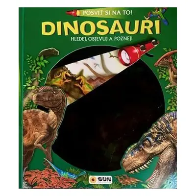 Posviť si na to Dinosauři - Knížka s baterkou