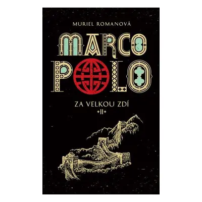 Marco Polo II - Za velkou zdí - Muriel Romanová