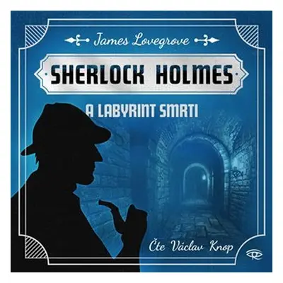 Fantastický Sherlock Holmes 5 – Labyrint smrti - CDmp3 (Čte Václav Knop) - James Lovegrove