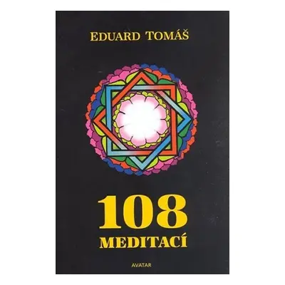 108 meditací, jógových rad, postřehů a pokynů pro pokročilé - Eduard Tomáš