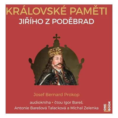 Královské paměti Jiřího z Poděbrad - 2 CDmp3 (Čte Igor Bareš, Antonie Talacková Barešová, Michal