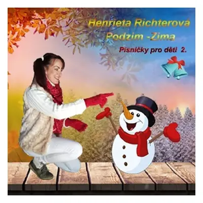 Písničky pro děti 2. Podzim Zima - CD - Henrieta Richterová