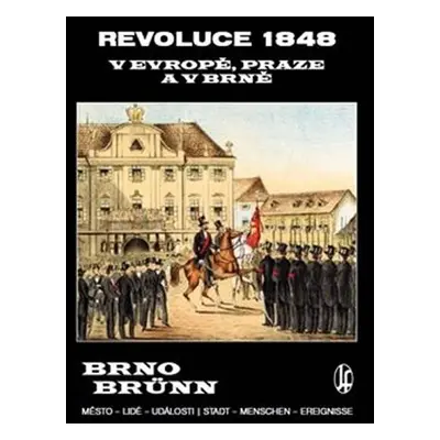 Revoluce 1848 v Evropě, Praze a v Brně - Vladimír Filip