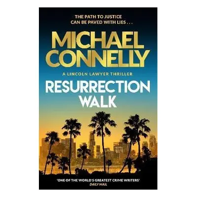 Resurrection Walk: The Brand New Blockbuster Lincoln Lawyer Thriller, 1. vydání - Michael Conne