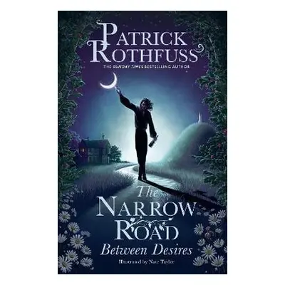 The Narrow Road Between Desires: A Kingkiller Chronicle Novella, 1. vydání - Patrick Rothfuss