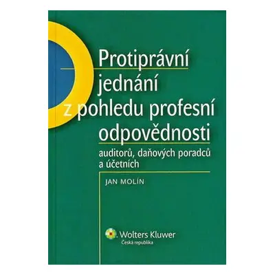 Protiprávní jednání z pohledu profesní odpovědnost - Jan Molín