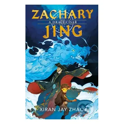 Zachary Jing a Dračí císař - Xiran Jay Zhao