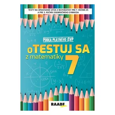 oTestuj sa z matematiky 7 - Silvia Bodláková