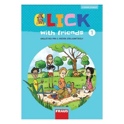 Click with Friends 1 - Hybridní učebnice angličtina pro 3. ročník ZŠ - Miluška Karásková