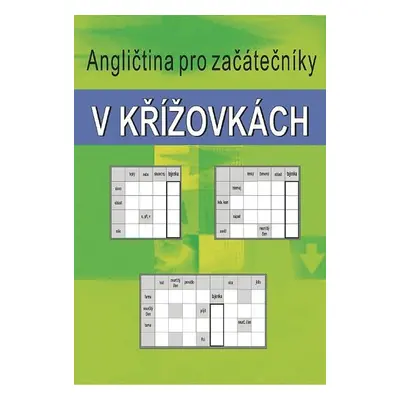 Angličtina pro začátečníky v křížovkách - Ladislav Kašpar