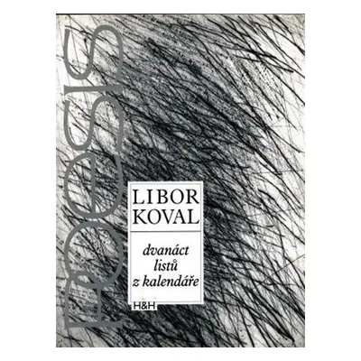 Dvanáct listů z kalendáře - Libor Koval