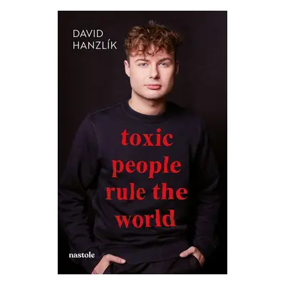 Toxic people rule the world - David Hanzlík