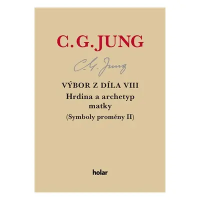 Výbor z díla VIII. - Hrdina a archetyp matky (Symboly proměny II) - Carl Gustav Jung