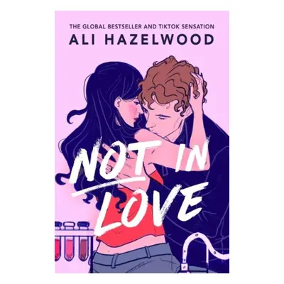 Not in Love: From the bestselling author of The Love Hypothesis - Ali Hazelwood