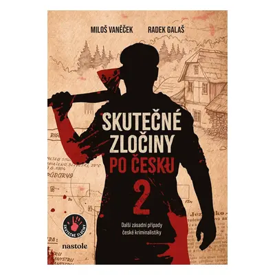 Skutečné zločiny po Česku 2 - Další zásadní případy české kriminalistiky - Radek Galaš