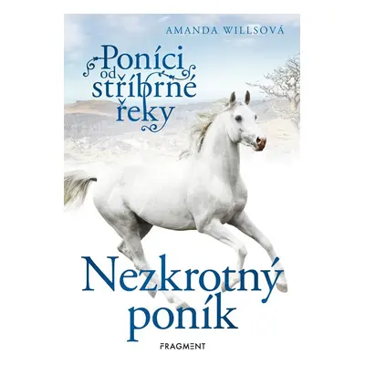 Poníci od stříbrné řeky – Nezkrotný poník, 2. vydání - Amanda Willsová