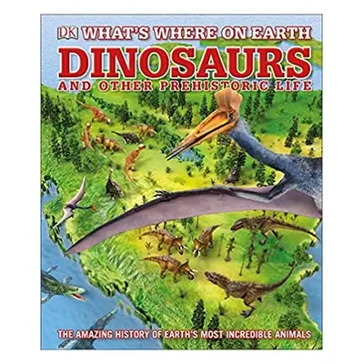 Whats Where on Earth Dinosaurs