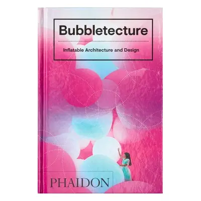 Bubbletecture: Inflatable Architecture and Design - Sharon Francis