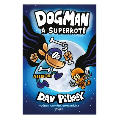 Dogman: Dogman a Superkotě - Dav Pilkey