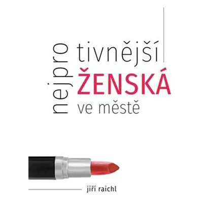 Nejprotivnější ženská ve městě - Jiří Raichl