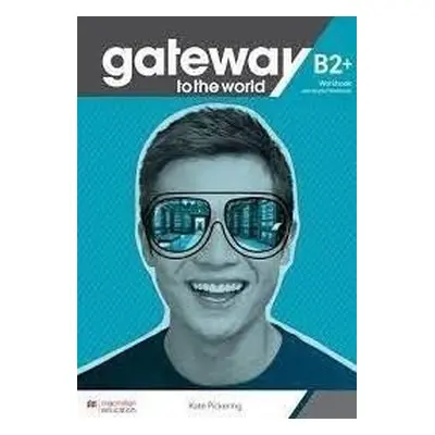 Gateway to the world - B2+ Workbook & DWB - Kate Pickering