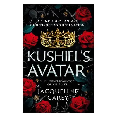 Kushiel´s Avatar: a Fantasy Romance Full of Passion and Adventure - Jacqueline Carey