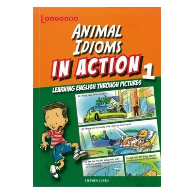 Animal Idioms in Action 1: Learning English through pictures - Stephen Curtis