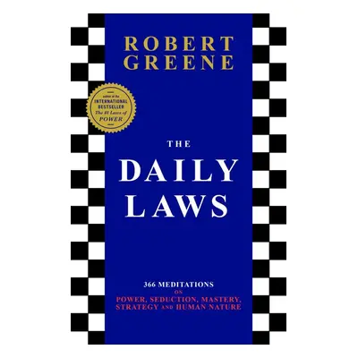 The Daily Laws: 366 Meditations on Power, Seduction, Mastery, Strategy and Human Nature - Robert