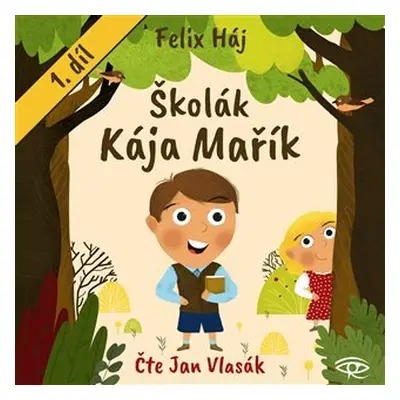 Školák Kája Mařík 1 - CDmp3 (Čte Jan Vlasák) - Felix Háj