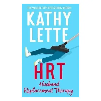 HRT: Husband Replacement Therapy: The hilarious and heartbreaking novel from the bestselling aut