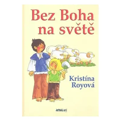 Bez Boha na světě - Kristína Royová