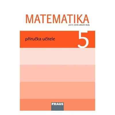 Matematika 5 pro ZŠ - Příručka učitele - kolektiv autorů