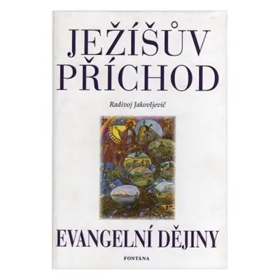 Ježíšův příchod - Evangelní dějiny - Radivoj Jakovljevič