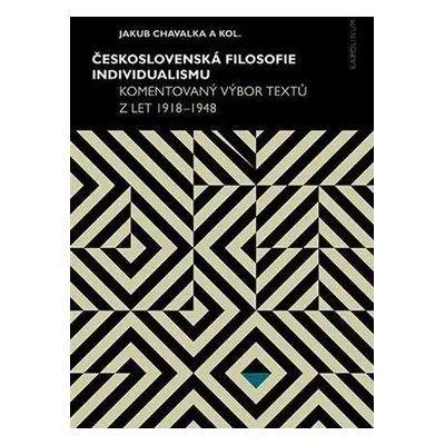 Československá filosofie individualismu - Komentovaný výbor textů z let 1918–1948 - Jakub Chaval