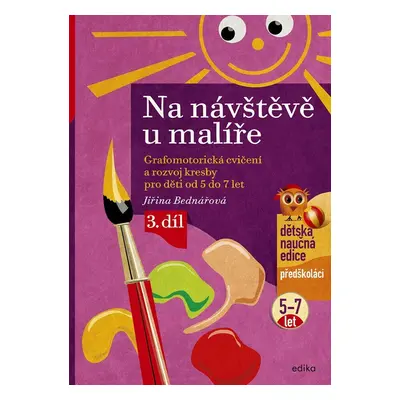 Na návštěvě u malíře - Grafomotorická cvičení a rozvoj kresby pro děti od 5 do 7 let, 3. díl, 7.