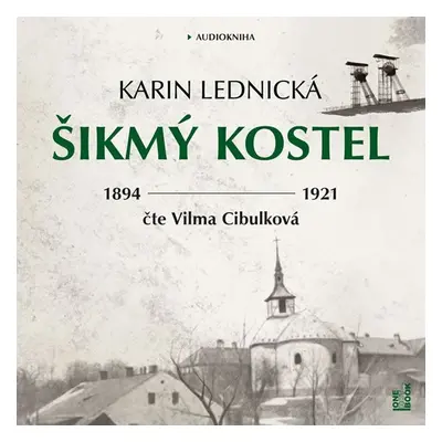 Šikmý kostel - Románová kronika ztraceného města, léta 1894-1921 - 2 CDmp3 (Čte Vilma Cibulková)