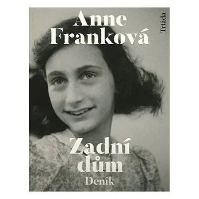 Zadní dům - Deník v dopisech 12. červen 1942 - 1. srpen 1944, 3. vydání - Anne Frank