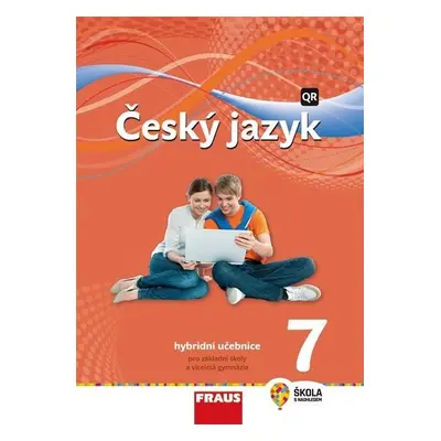 Český jazyk 7 pro ZŠ a VG - Hybridní Učebnice / nová generace, 1. vydání - kolektiv autorů