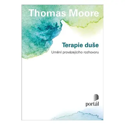 Terapie duše - Umění provázejícího rozhovoru - Thomas Moore