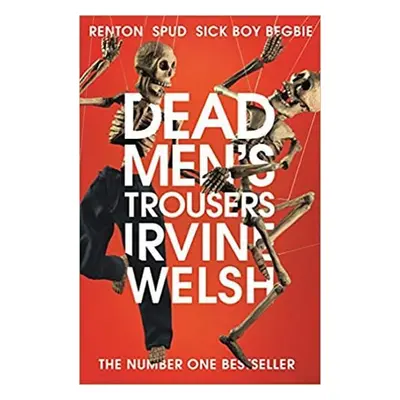 Dead Men´s Trousers - Irvine Welsh