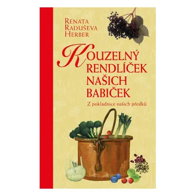 Kouzelný rendlíček našich babiček - Z pokladnice našich předků - Herber Renata Raduševa